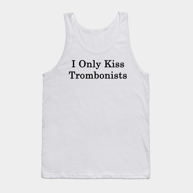 I Only Kiss Trombonists Tank Top by supernova23